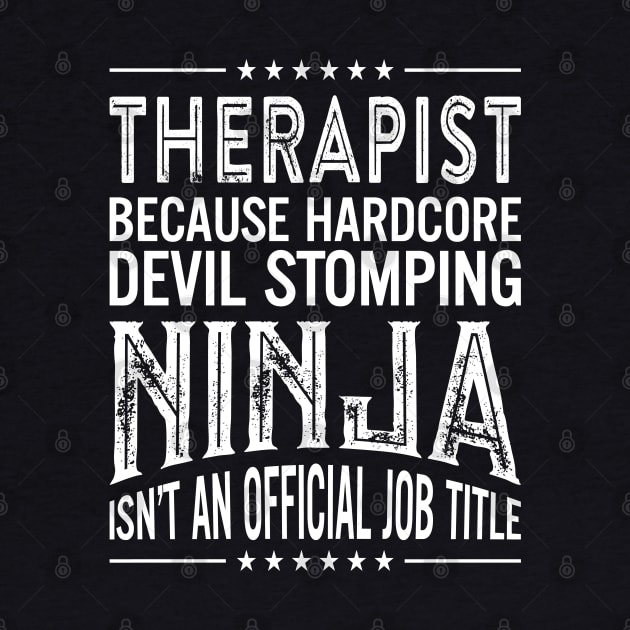 Therapist Because Hardcore Devil Stomping Ninja Isn't An Official Job Title by RetroWave